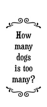 Load image into Gallery viewer, Scrunchy Face Towel - How Many Dogs
